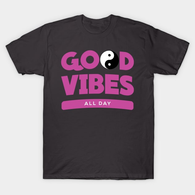 Good Vibes All Day T-Shirt by Gageehorne